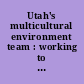 Utah's multicultural environment team : working to recruit and retain a multicultural work force for Utah's national forests.