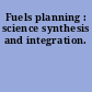 Fuels planning : science synthesis and integration.