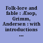 Folk-lore and fable : Æsop, Grimm, Andersen : with introductions and notes.