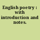 English poetry : with introduction and notes.