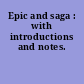 Epic and saga : with introductions and notes.