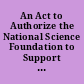 An Act to Authorize the National Science Foundation to Support Entrepreneurial Programs for Women.