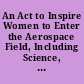An Act to Inspire Women to Enter the Aerospace Field, Including Science, Technology, Engineering, and Mathematics, through Mentorship and Outreach.