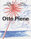 Otto Piene : Wege zum Paradies. Paths to Paradise /