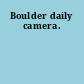 Boulder daily camera.