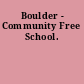 Boulder - Community Free School.