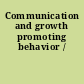 Communication and growth promoting behavior /