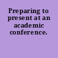 Preparing to present at an academic conference.