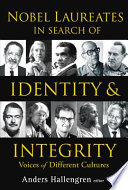 Nobel laureates in search of identity & integrity : voices of different cultures /