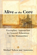 Alive at the core : exemplary approaches to general education in the humanities /