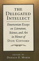 The delegated intellect : Emersonian essays on literature, science, and art in honor of Don Gifford /