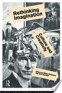 Rethinking imagination : culture and creativity /