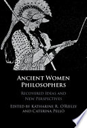 Ancient women philosophers : recovered ideas and new perspectives /