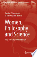Women, philosophy and science Italy and early modern Europe /