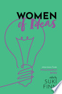 Women of ideas : interviews from philosophy bites /