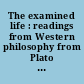 The examined life : readings from Western philosophy from Plato to Kant /