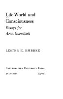 Life-world and consciousness : essays for Aron Gurwitsch /