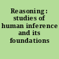 Reasoning : studies of human inference and its foundations /