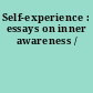 Self-experience : essays on inner awareness /