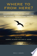 Where to from here? : examining conflict-related and relational interaction trauma /