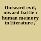 Outward evil, inward battle : human memory in literature /