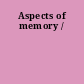 Aspects of memory /