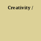 Creativity /