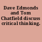 Dave Edmonds and Tom Chatfield discuss critical thinking.