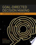 Goal-directed decision making : computations and neural circuits /