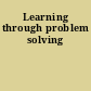 Learning through problem solving