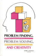 Problem finding, problem solving, and creativity /