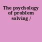 The psychology of problem solving /