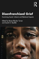 Disenfranchised grief : examining social, cultural, and relational impacts /
