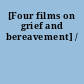[Four films on grief and bereavement] /