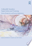 Culturally sensitive supervision and training : diverse perspectives and practical applications /
