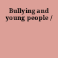 Bullying and young people /
