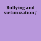 Bullying and victimization /