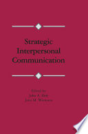 Strategic interpersonal communication /