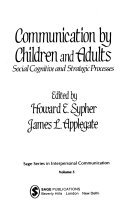 Communication by children and adults : social cognitive and strategic processes /