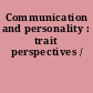 Communication and personality : trait perspectives /
