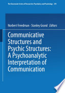 Communicative structures and psychic structures a psychoanalytic interpretation of communication : [proceedings] /