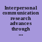 Interpersonal communication research advances through meta-analysis /
