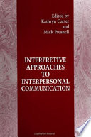 Interpretive approaches to interpersonal communication /