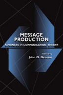 Message production : advances in communication theory /