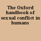 The Oxford handbook of sexual conflict in humans