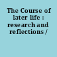 The Course of later life : research and reflections /