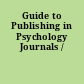 Guide to Publishing in Psychology Journals /