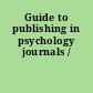 Guide to publishing in psychology journals /