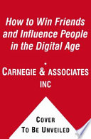 How to win friends and influence people in the digital age /