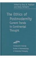 The ethics of postmodernity : current trends in continental thought /